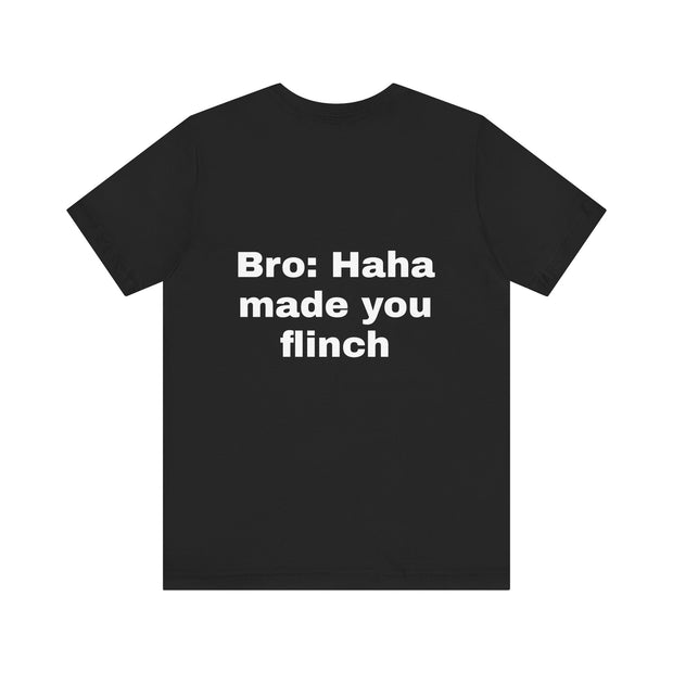 LOLForge- Made you flinch t-shirt/Cosmic Humor Tee, Funny Graphic T-Shirt, Unisex Short Sleeve Shirt, Gift for Friends, Casual Wear, Humor Apparel
