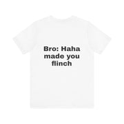 LOLForge- Made you flinch t-shirt/Cosmic Humor Tee, Funny Graphic T-Shirt, Unisex Short Sleeve Shirt, Gift for Friends, Casual Wear, Humor Apparel